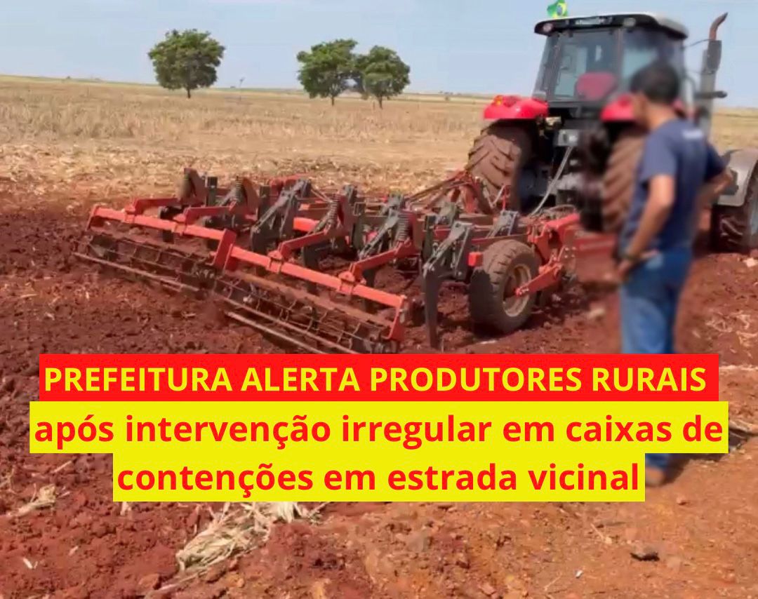 Prefeitura alerta produtores rurais após intervenção irregular em caixas de contenções em estrada vicinal