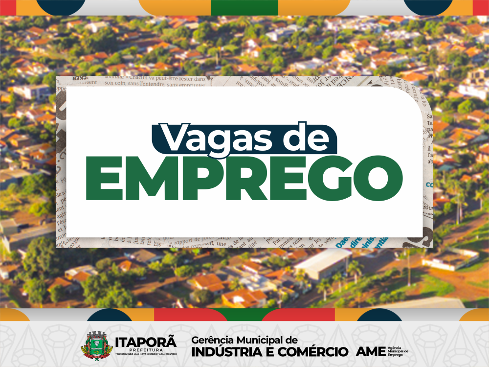 Prefeitura de Itaporã divulga vagas de emprego disponíveis essa semana (12/05/2026)